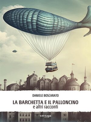 cover image of La barchetta e il palloncino e altri racconti